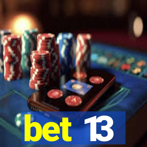 bet 13